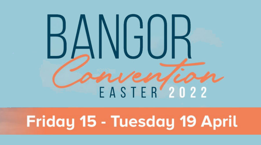 Bangor Easter Convention 2022 Updates 3 Faith Mission